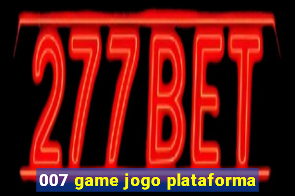 007 game jogo plataforma